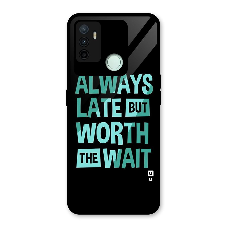 Worth the Wait Glass Back Case for Oppo A53