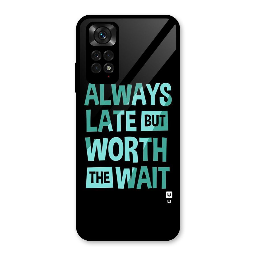 Worth the Wait Glass Back Case for Redmi Note 11S