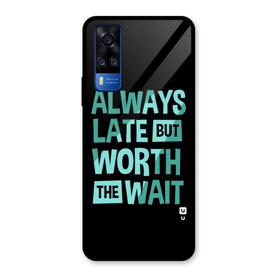 Worth the Wait Glass Back Case for Vivo Y31
