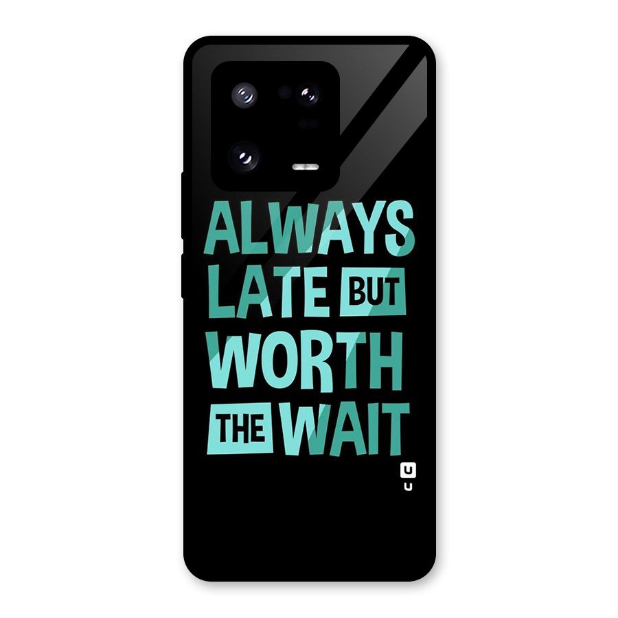 Worth the Wait Glass Back Case for Xiaomi 13 Pro