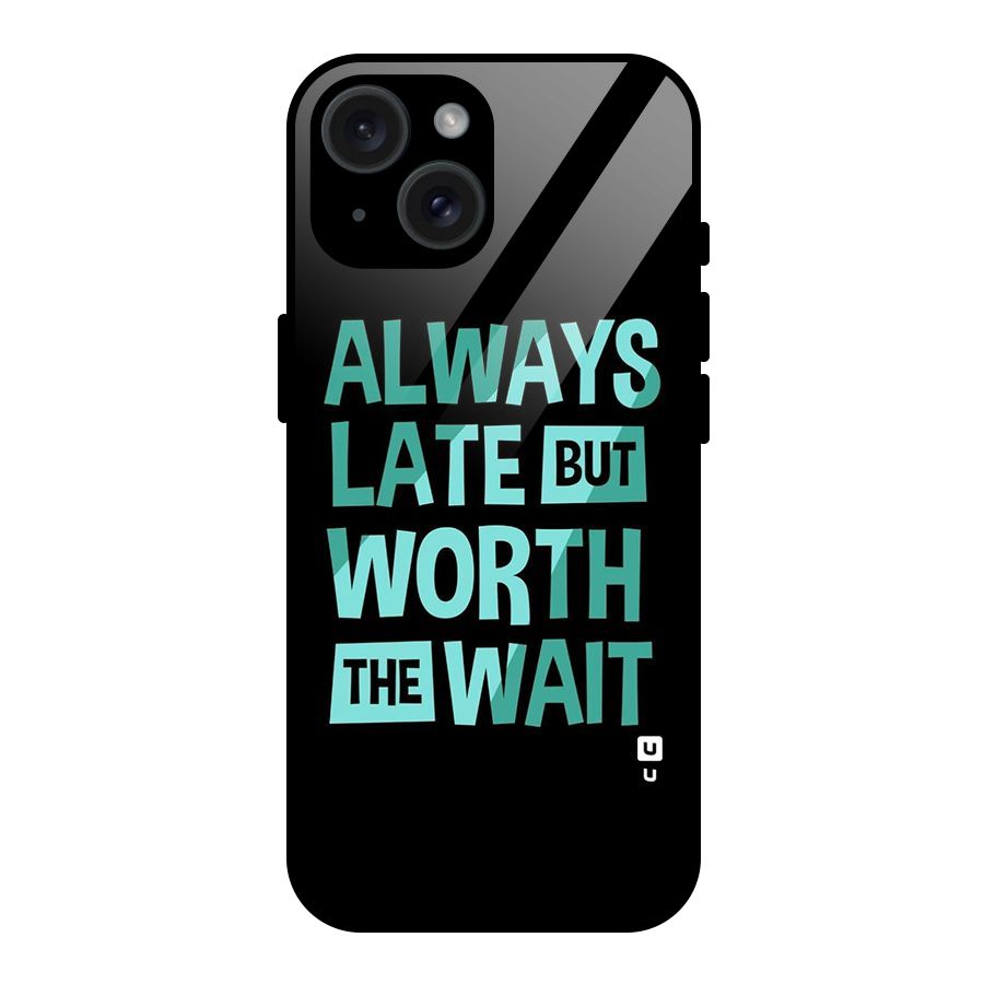 Worth the Wait Glass Back Case for iPhone 15