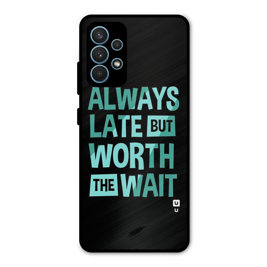 Worth the Wait Metal Back Case for Galaxy A32