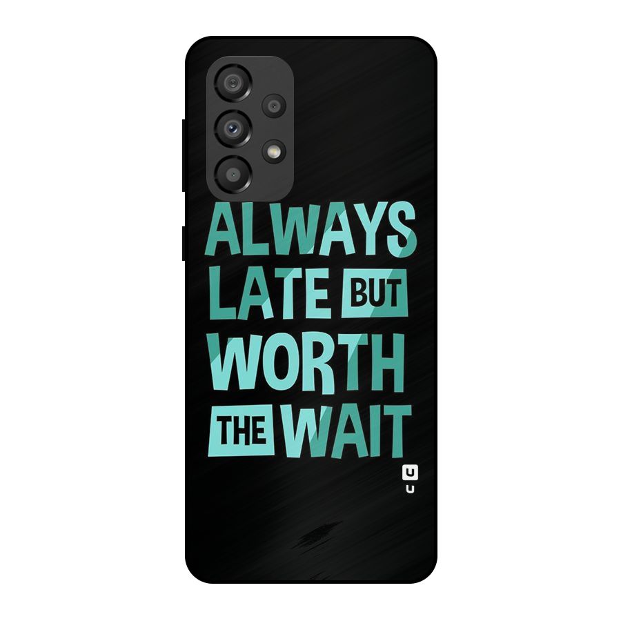 Worth the Wait Metal Back Case for Galaxy A33 5G