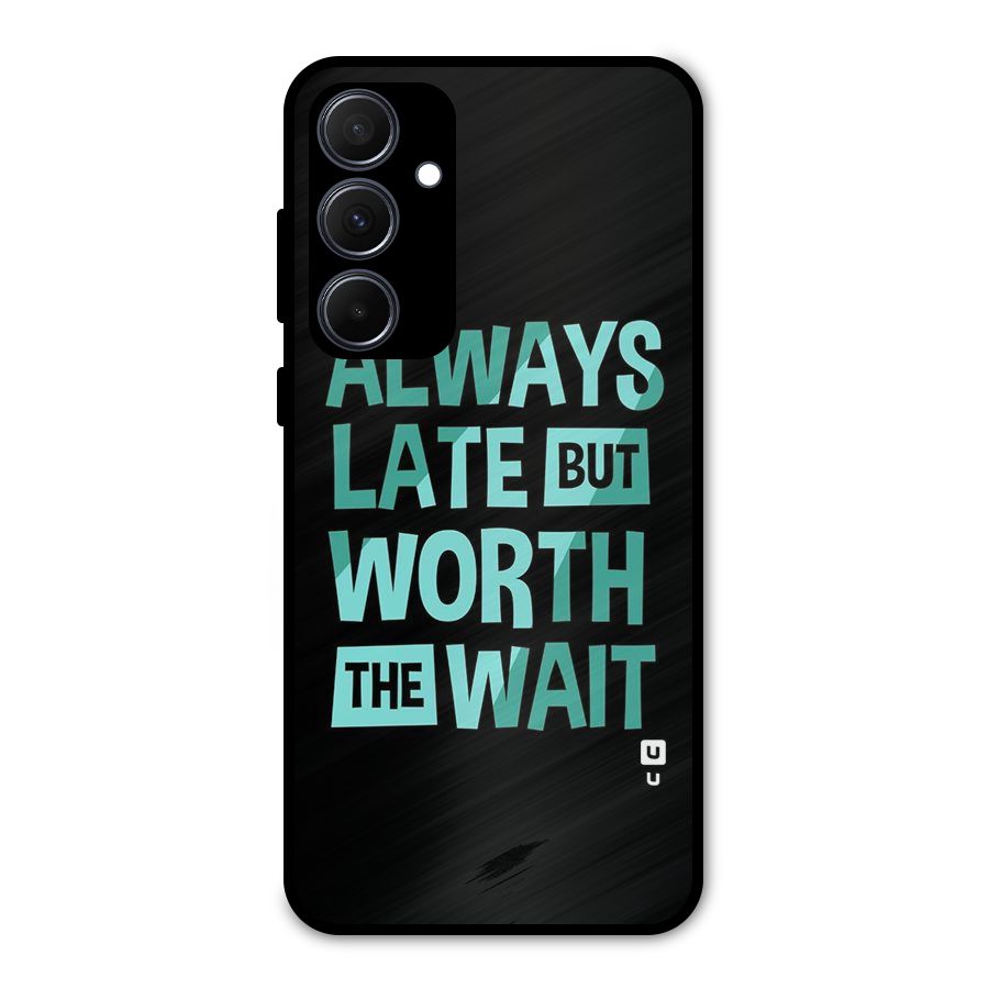 Worth the Wait Metal Back Case for Galaxy A35