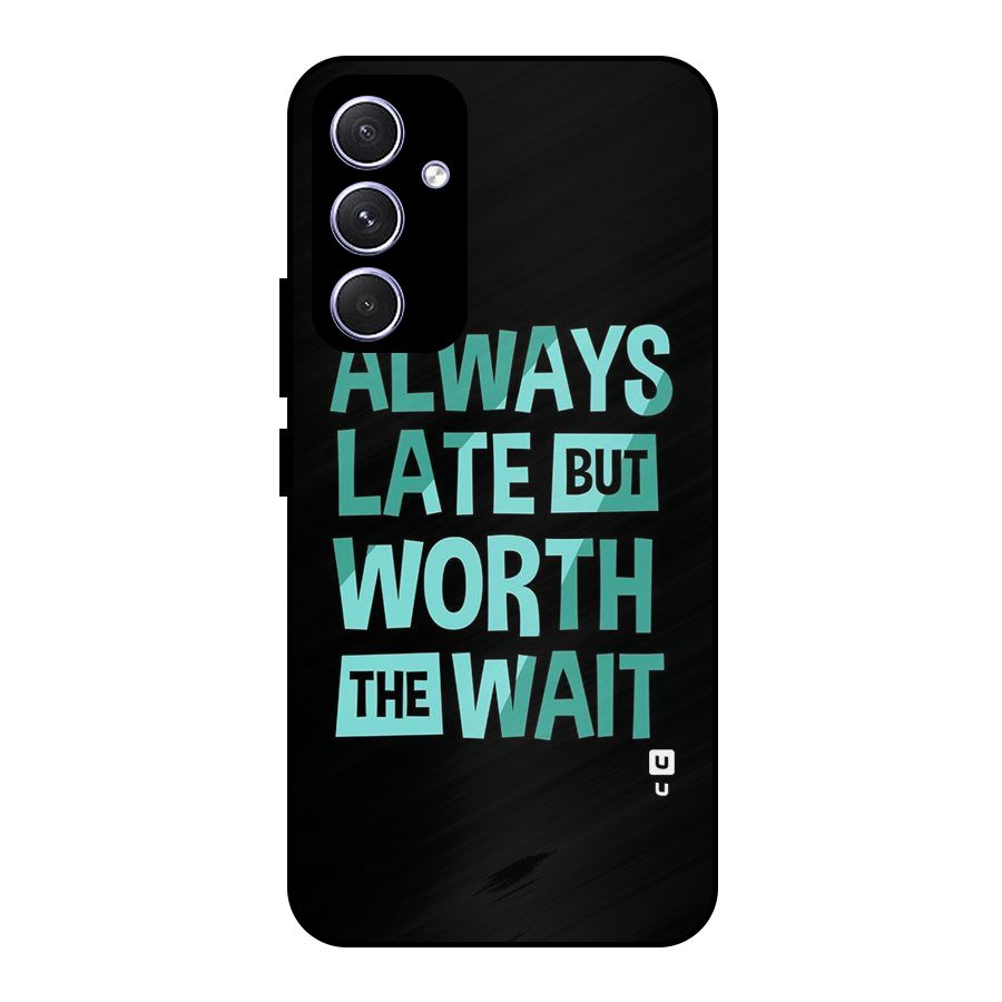 Worth the Wait Metal Back Case for Galaxy A54