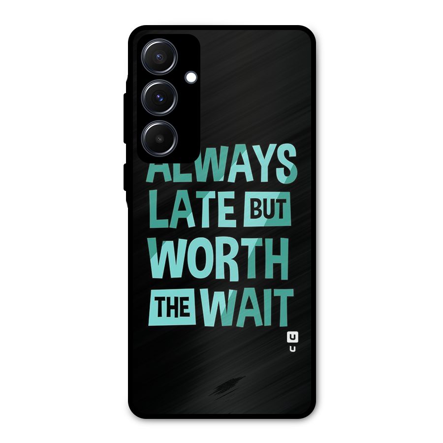 Worth the Wait Metal Back Case for Galaxy A55