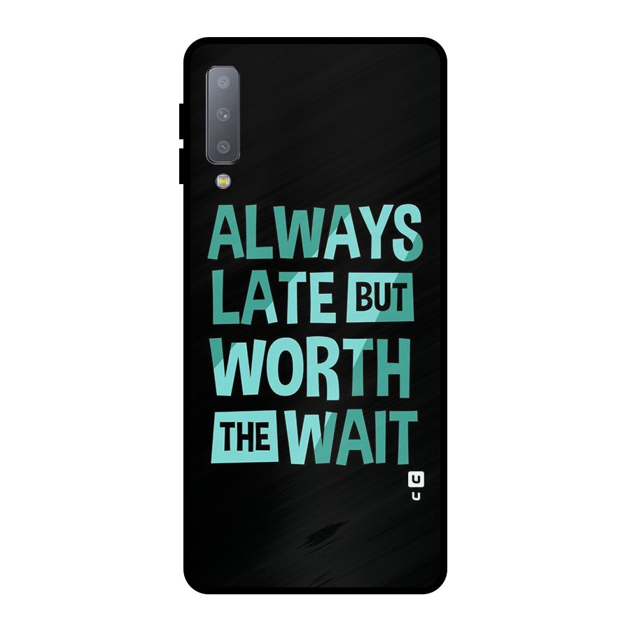 Worth the Wait Metal Back Case for Galaxy A7 (2018)