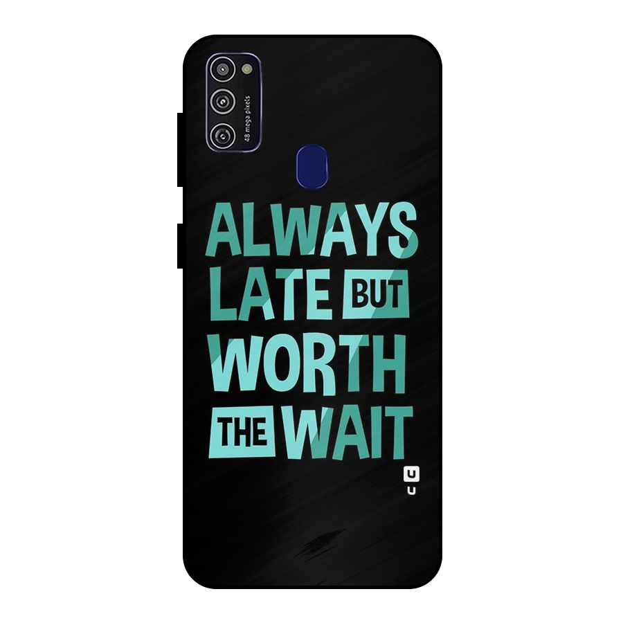 Worth the Wait Metal Back Case for Galaxy M21