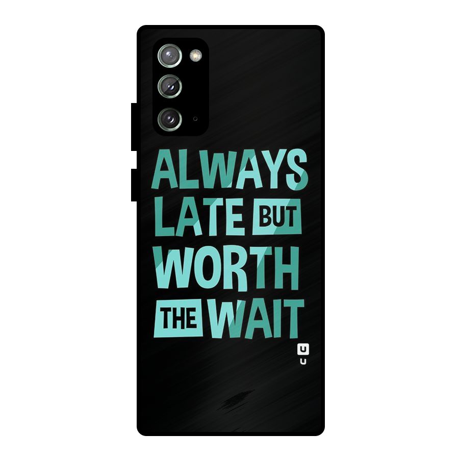 Worth the Wait Metal Back Case for Galaxy Note 20