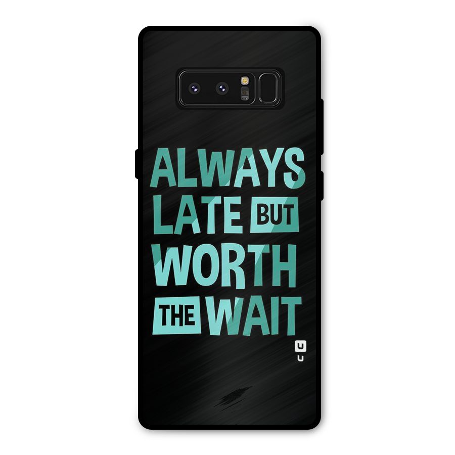 Worth the Wait Metal Back Case for Galaxy Note 8
