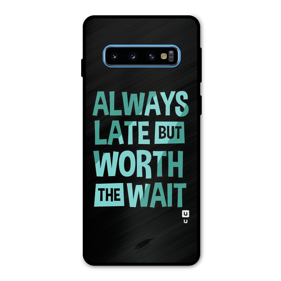 Worth the Wait Metal Back Case for Galaxy S10