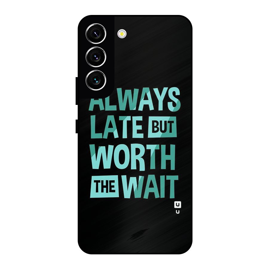 Worth the Wait Metal Back Case for Galaxy S22 5G