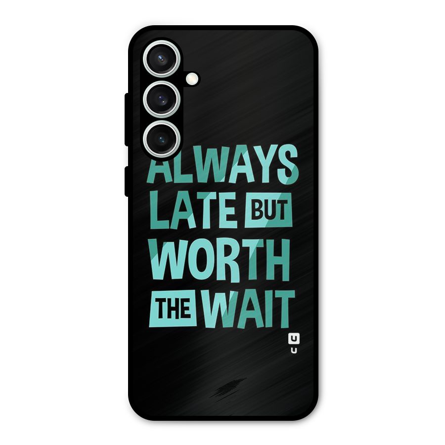 Worth the Wait Metal Back Case for Galaxy S23 FE