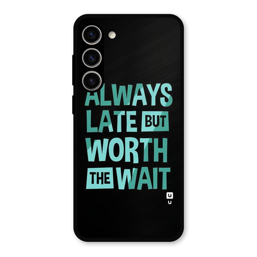 Worth the Wait Metal Back Case for Galaxy S23 Plus