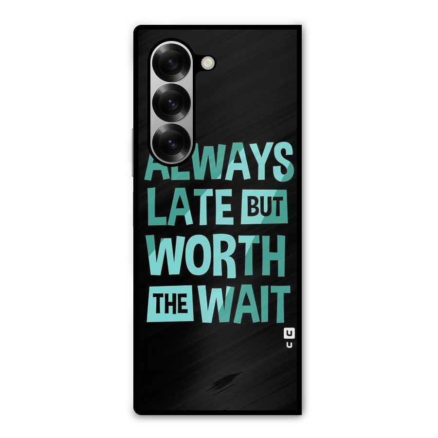 Worth the Wait Metal Back Case for Galaxy Z Fold6