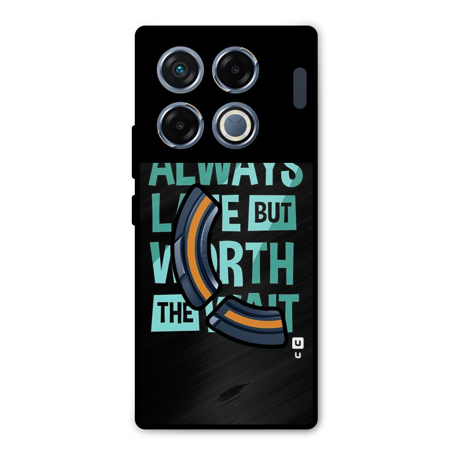 Worth the Wait Metal Back Case for Infinix GT 20 Pro
