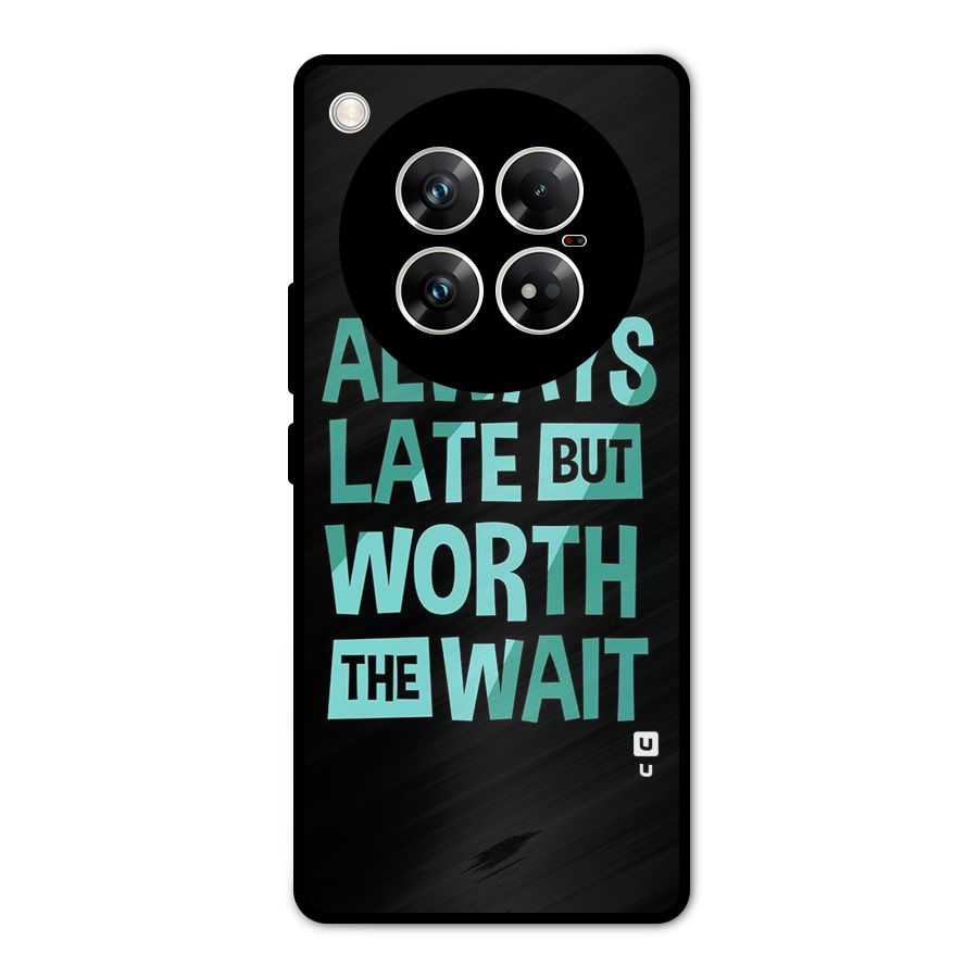 Worth the Wait Metal Back Case for Infinix Zero 40 5G