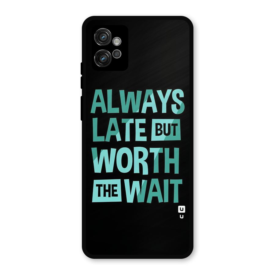 Worth the Wait Metal Back Case for Moto G32