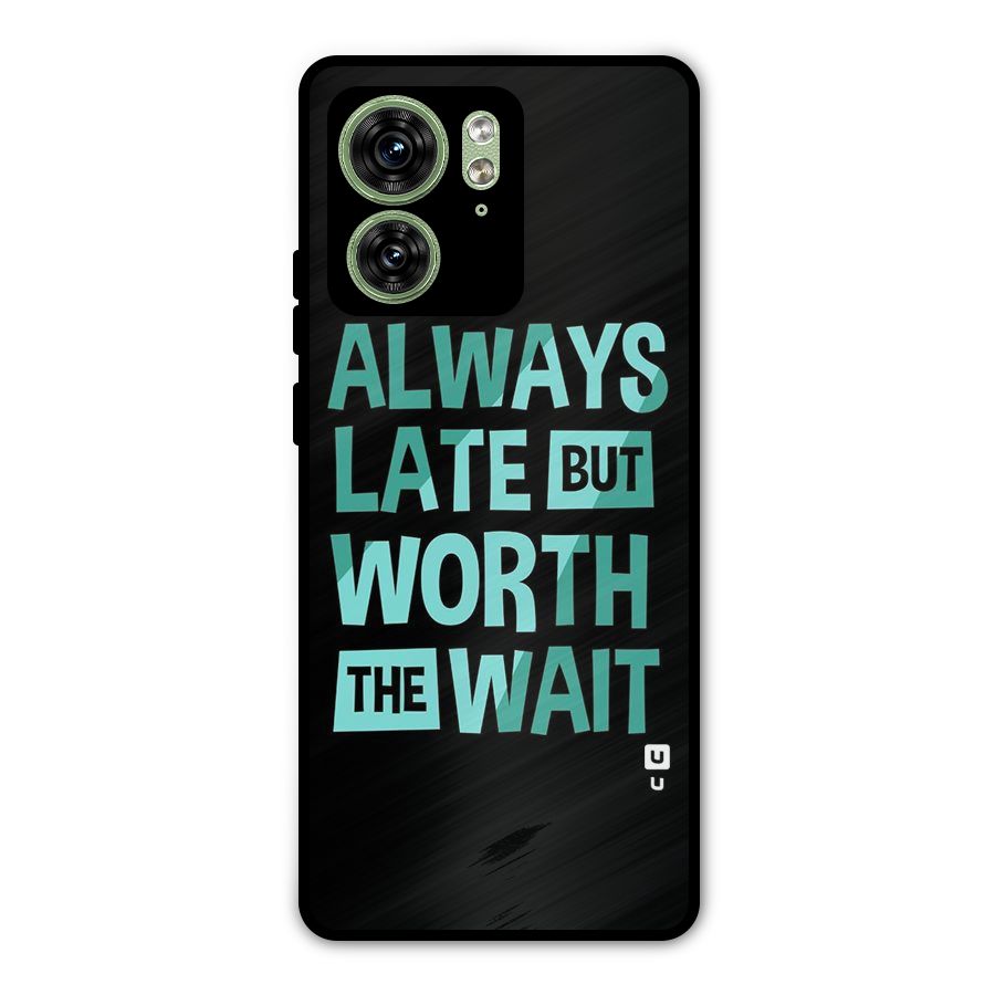 Worth the Wait Metal Back Case for Motorola Edge 40 5G