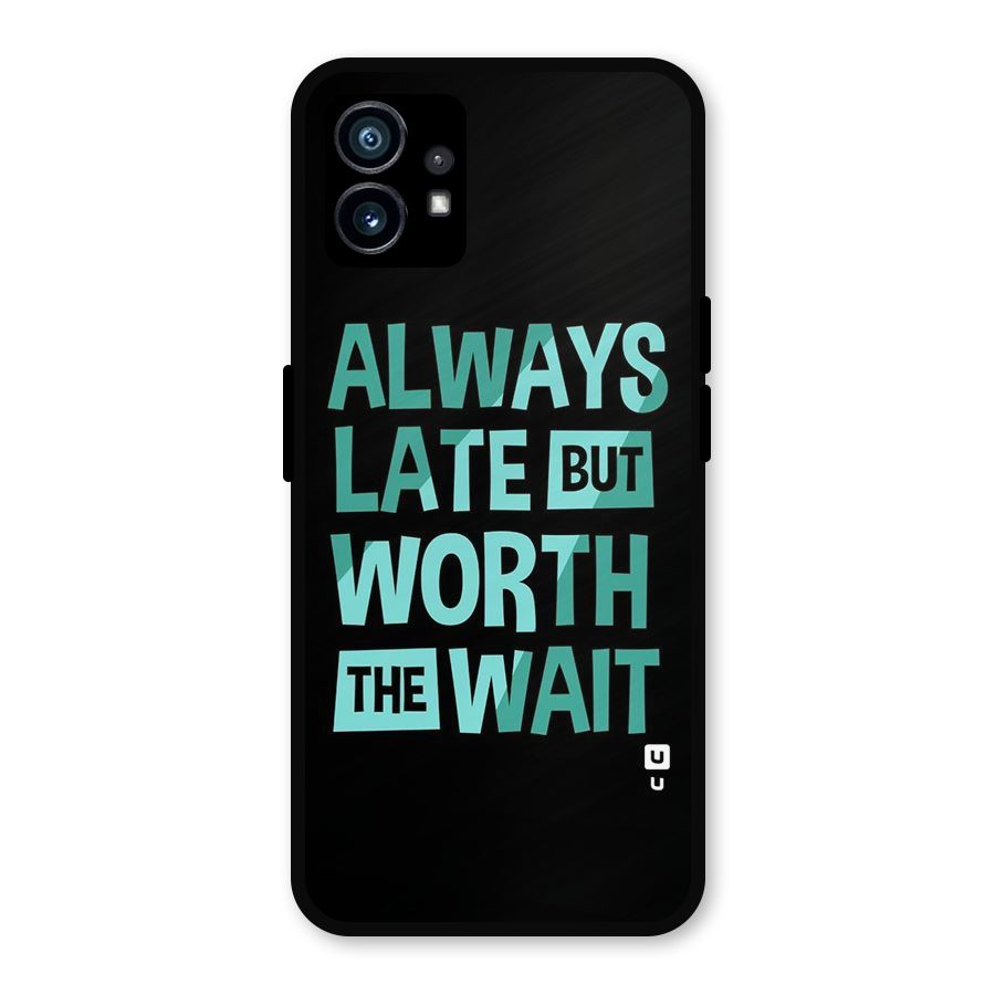 Worth the Wait Metal Back Case for Nothing Phone 1
