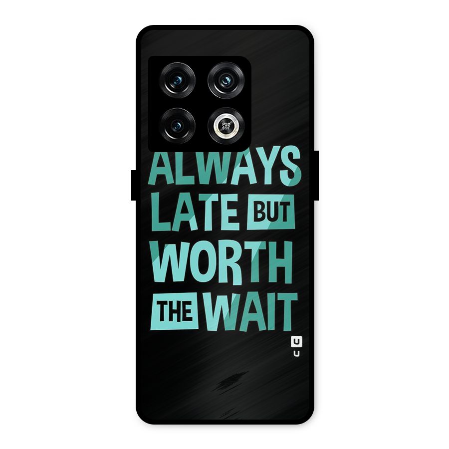 Worth the Wait Metal Back Case for OnePlus 10 Pro 5G