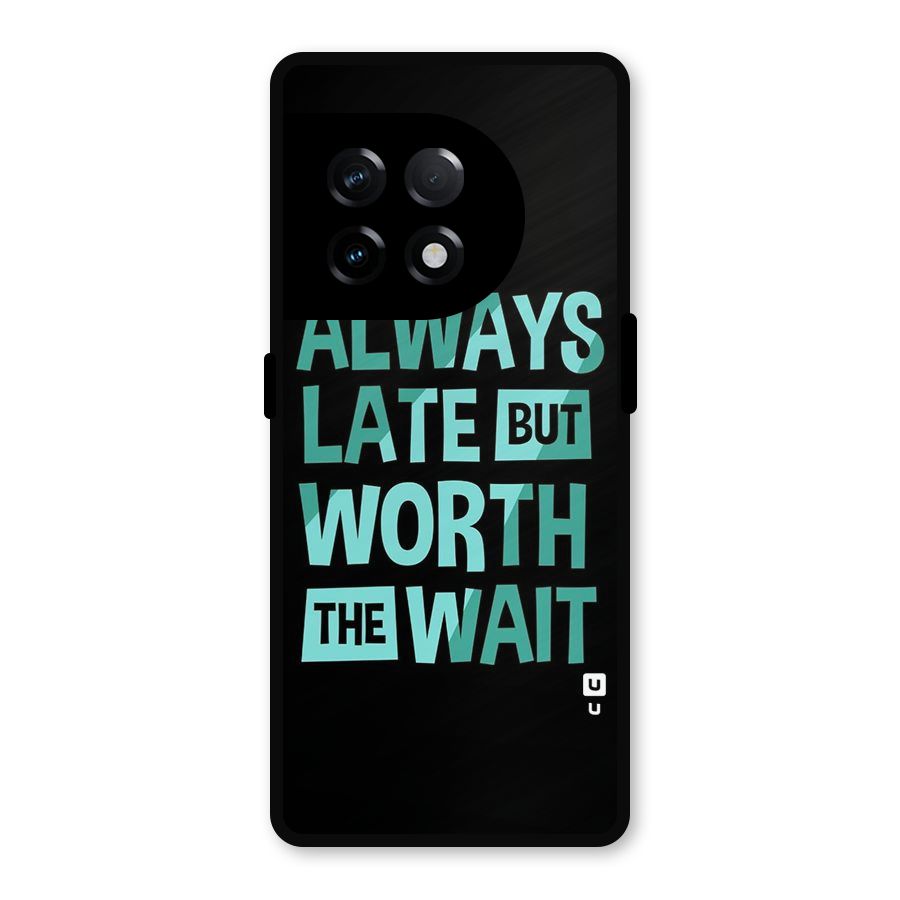 Worth the Wait Metal Back Case for OnePlus 11R