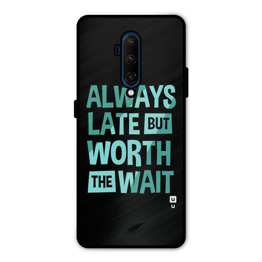 Worth the Wait Metal Back Case for OnePlus 7T Pro
