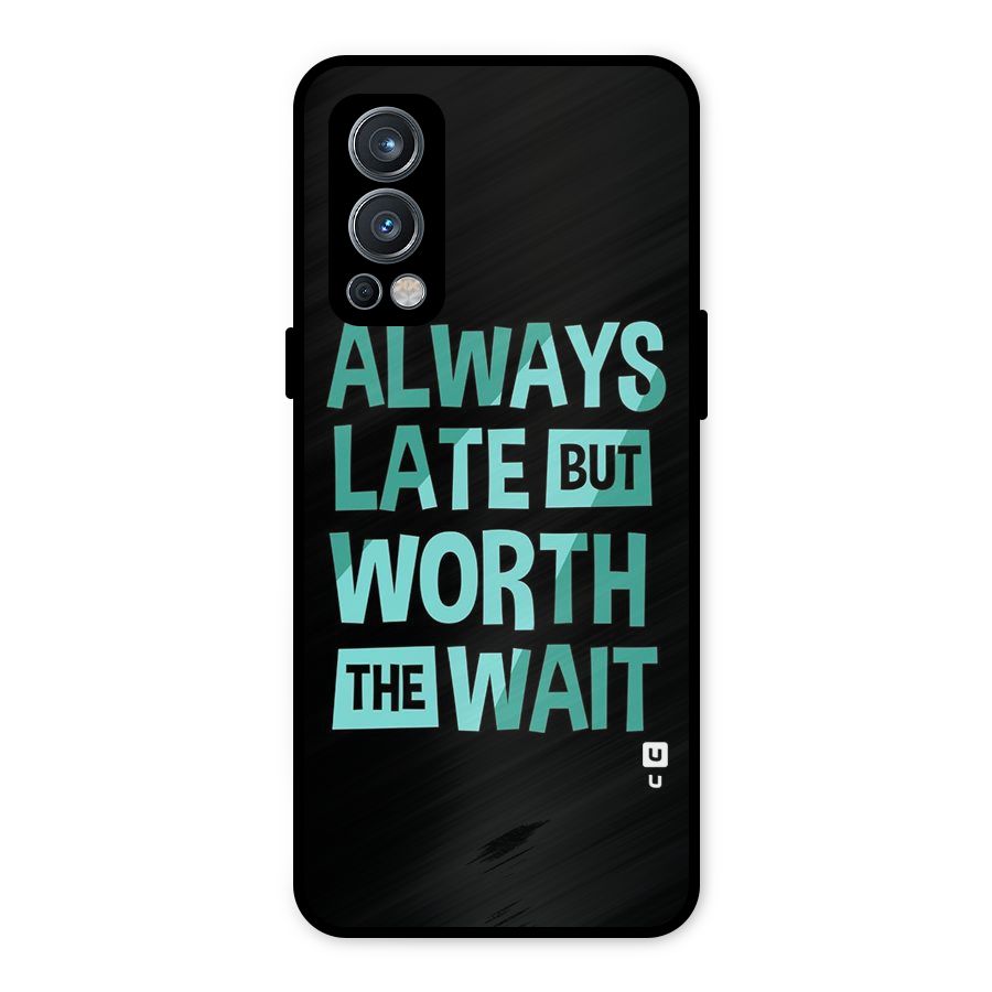 Worth the Wait Metal Back Case for OnePlus Nord 2 5G