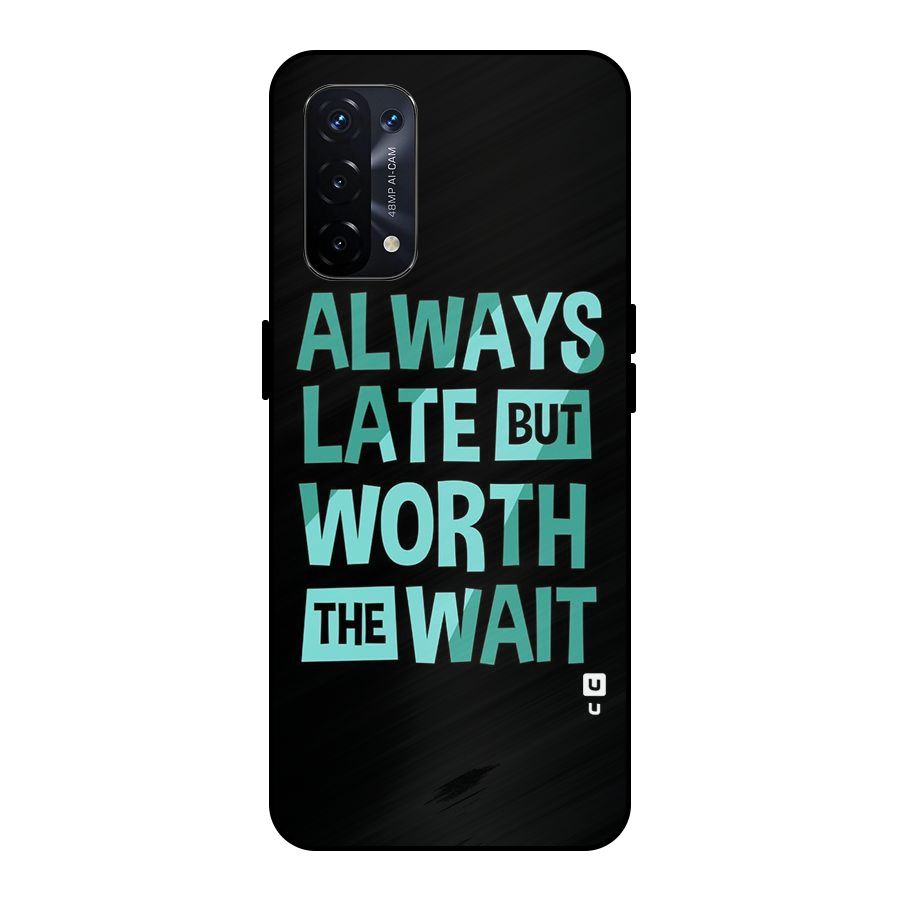 Worth the Wait Metal Back Case for Oppo A74 5G