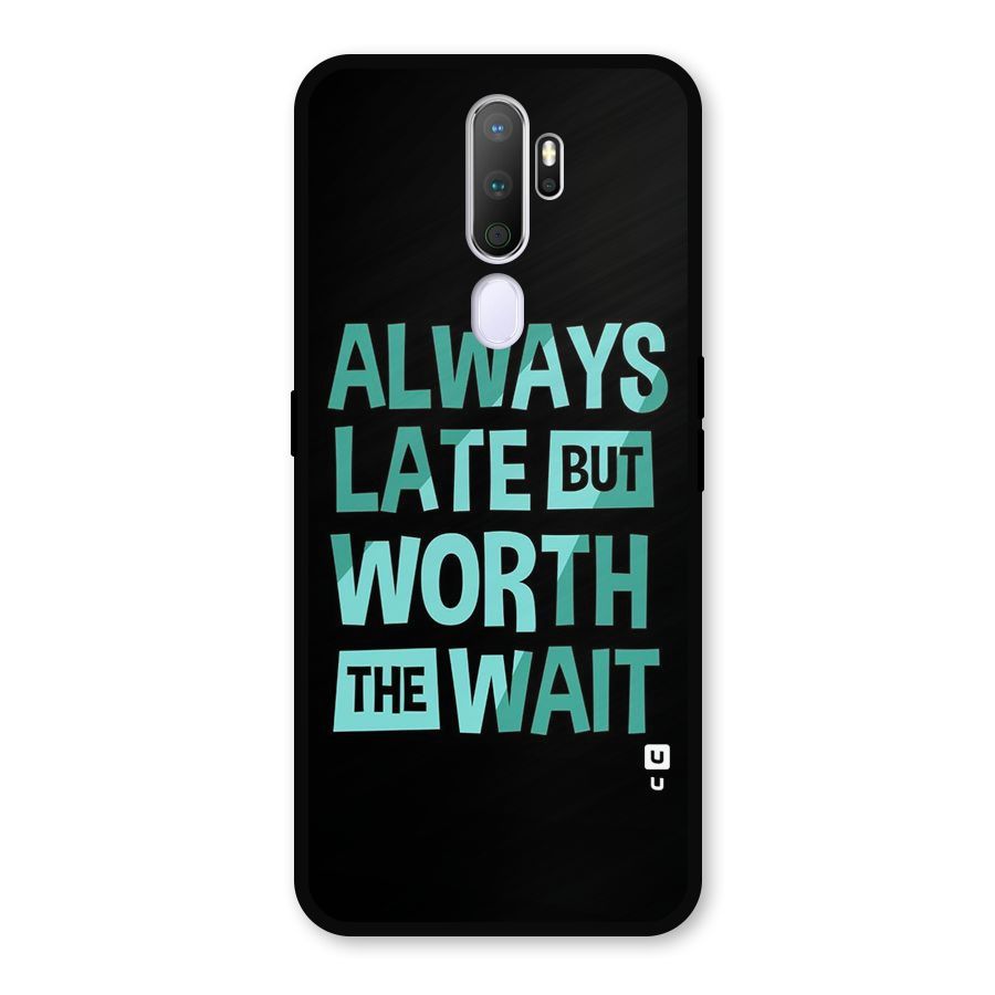 Worth the Wait Metal Back Case for Oppo A9 (2020)