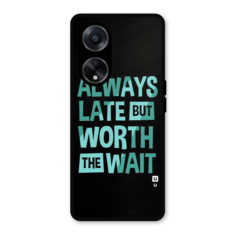 Worth the Wait Metal Back Case for Oppo F23