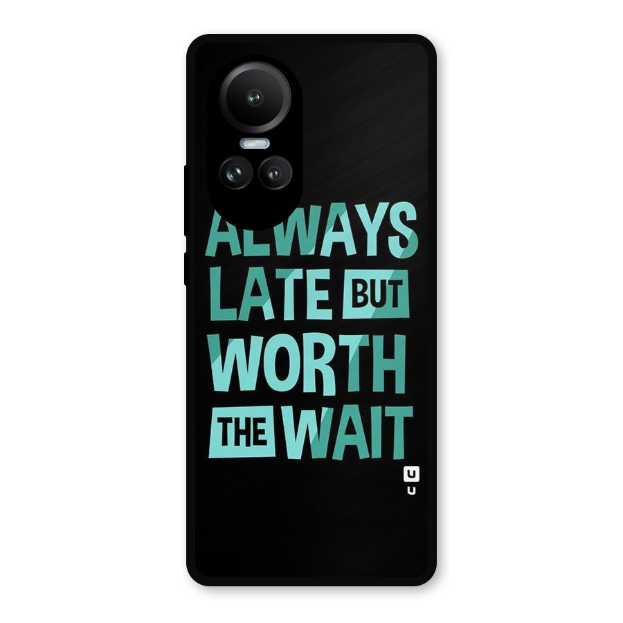 Worth the Wait Metal Back Case for Oppo Reno10 Pro