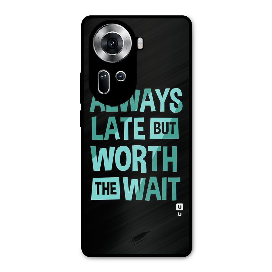 Worth the Wait Metal Back Case for Oppo Reno11 5G
