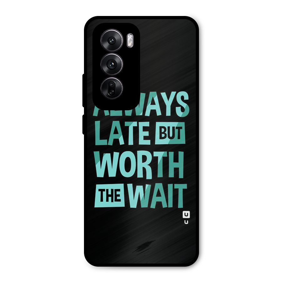 Worth the Wait Metal Back Case for Oppo Reno12