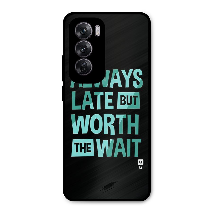 Worth the Wait Metal Back Case for Oppo Reno12 Pro