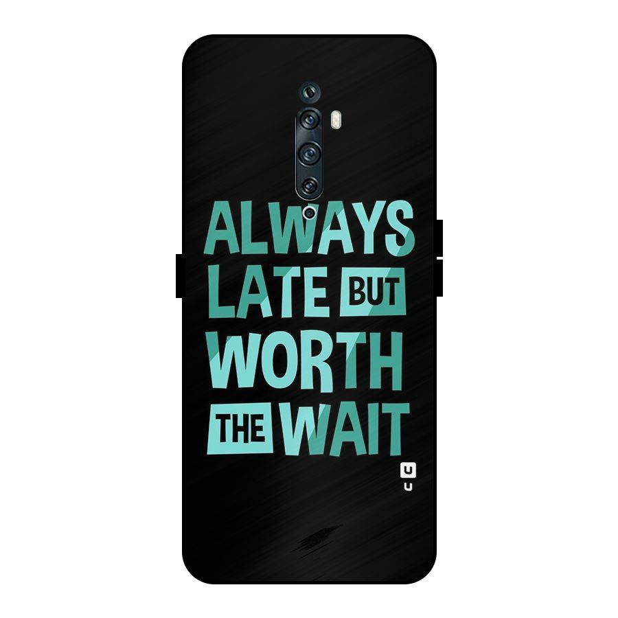 Worth the Wait Metal Back Case for Oppo Reno2 Z