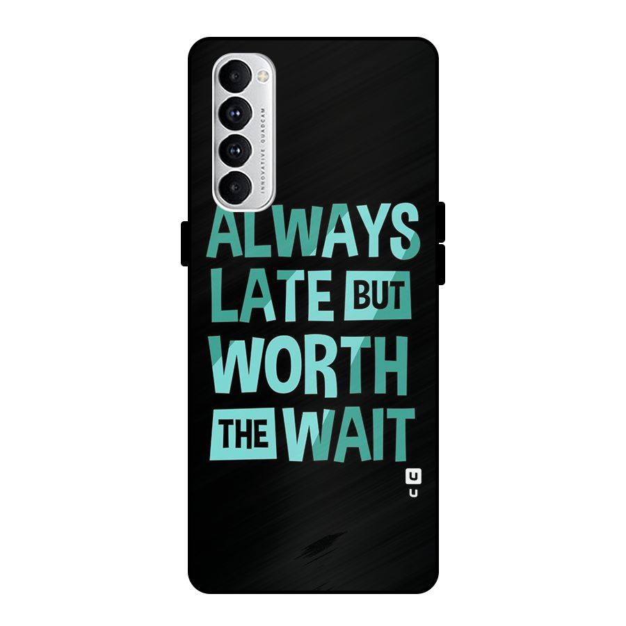 Worth the Wait Metal Back Case for Oppo Reno4 Pro