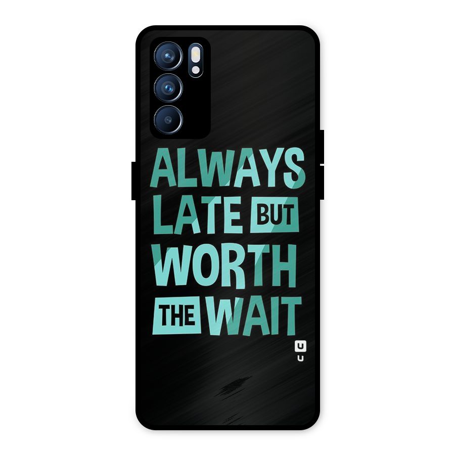 Worth the Wait Metal Back Case for Oppo Reno6 5G