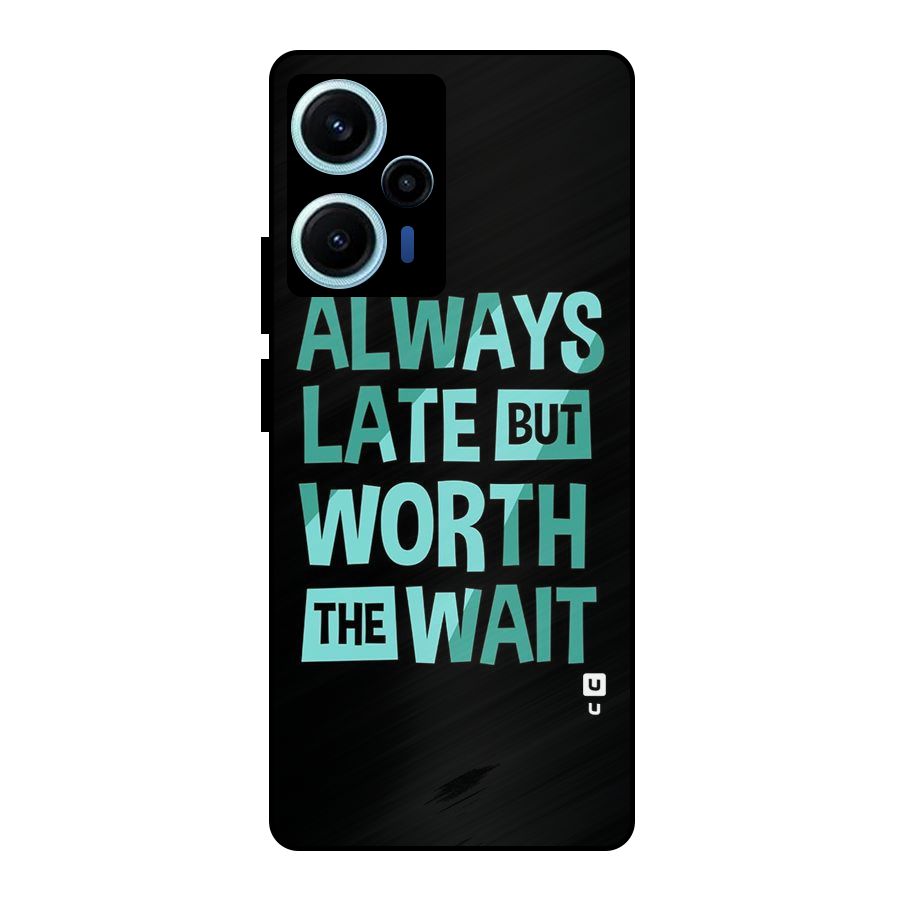 Worth the Wait Metal Back Case for Poco F5