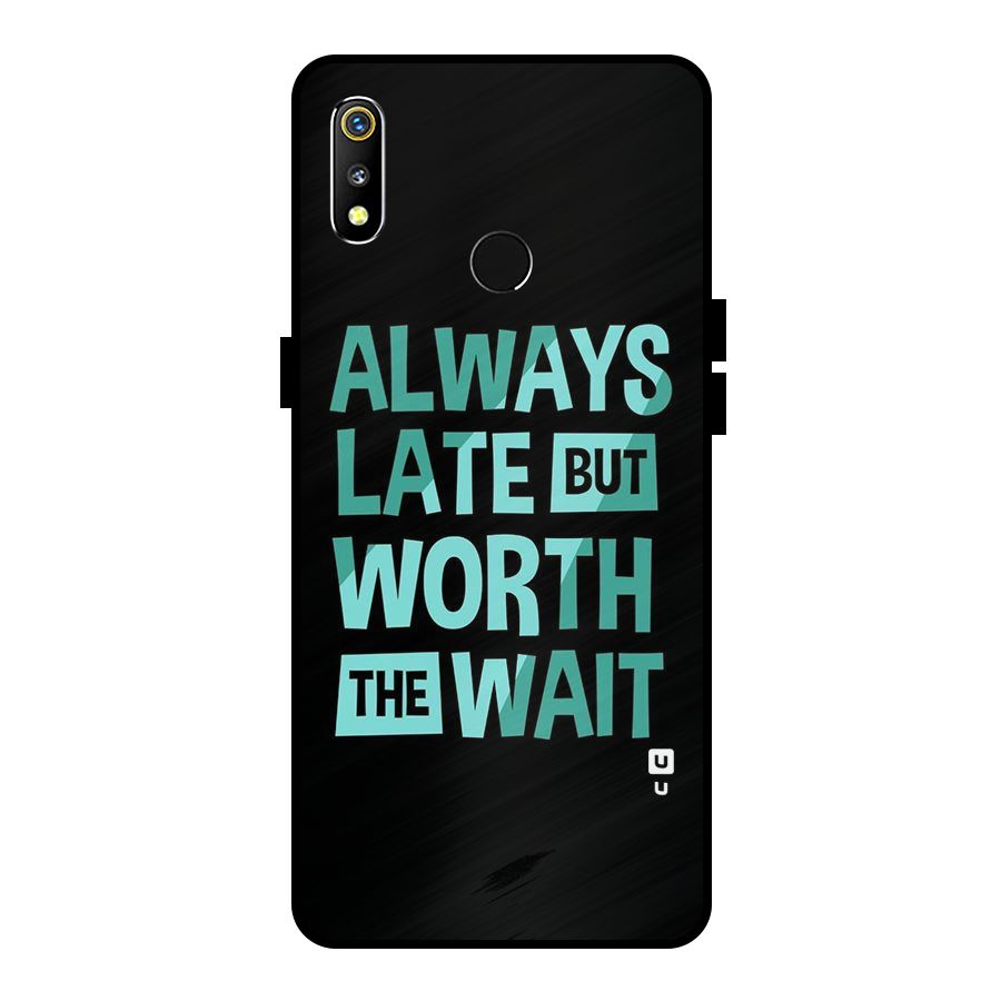 Worth the Wait Metal Back Case for Realme 3i