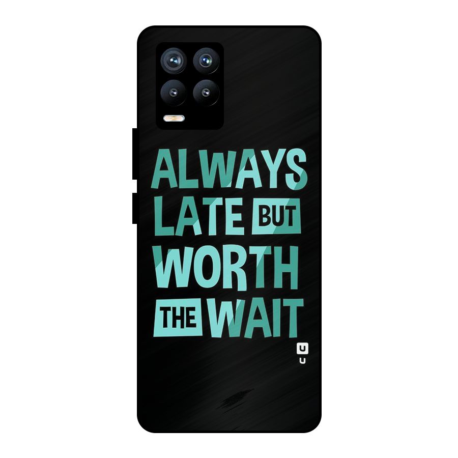 Worth the Wait Metal Back Case for Realme 8 Pro