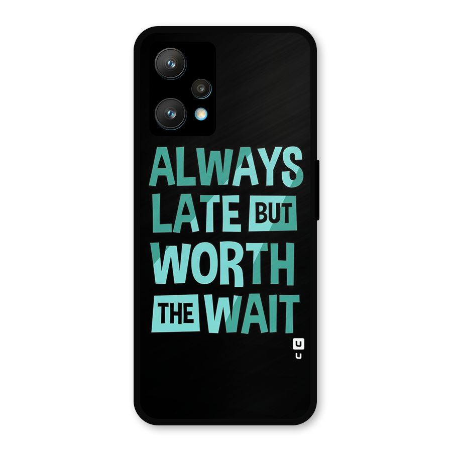 Worth the Wait Metal Back Case for Realme 9