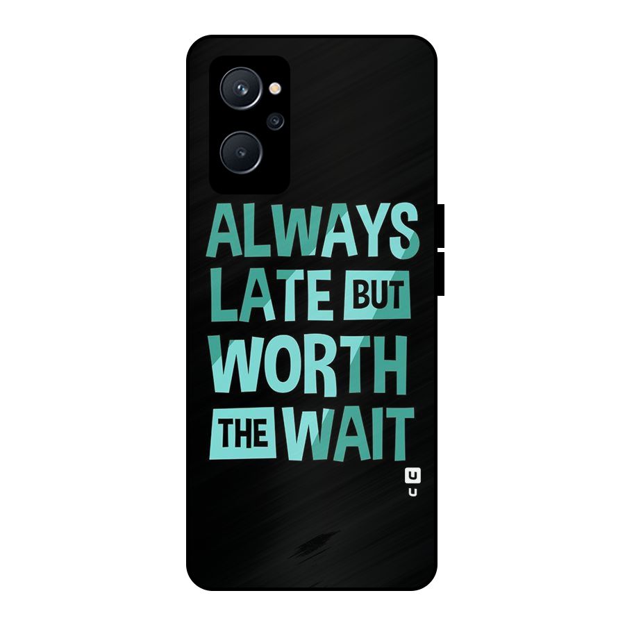 Worth the Wait Metal Back Case for Realme 9i 5G