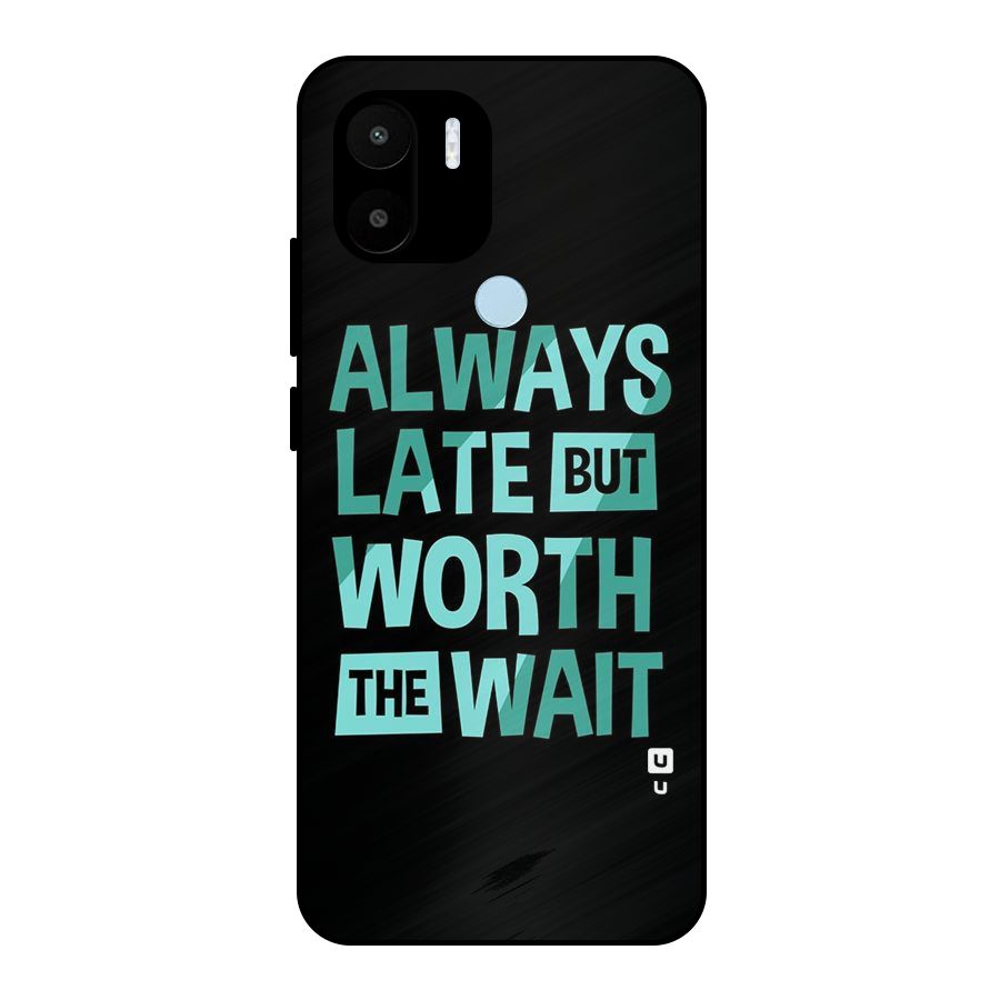 Worth the Wait Metal Back Case for Redmi A1+
