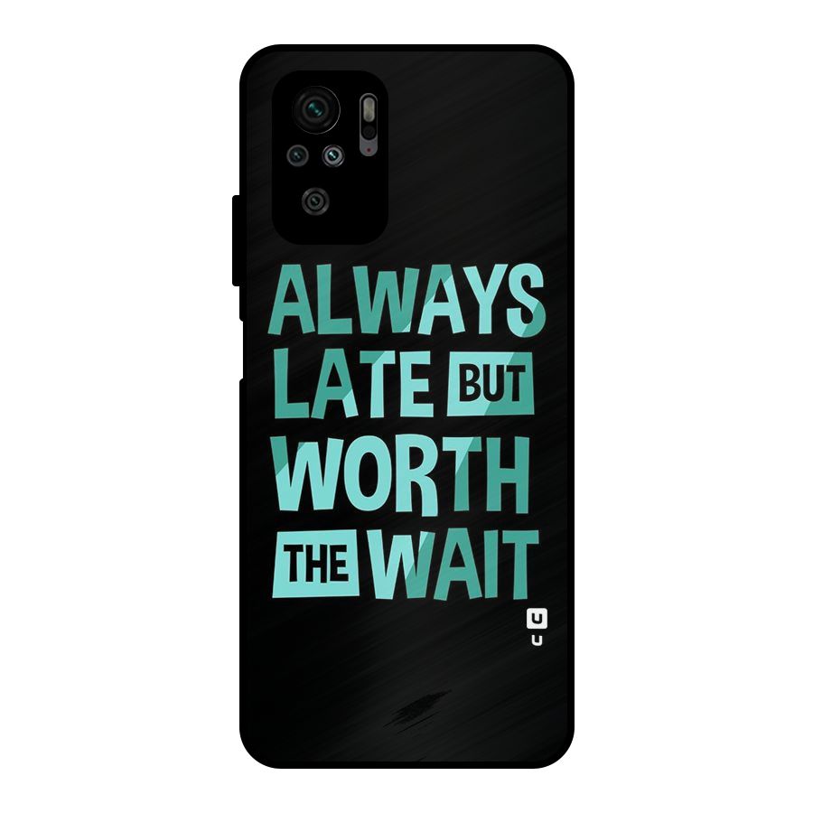 Worth the Wait Metal Back Case for Redmi Note 10S