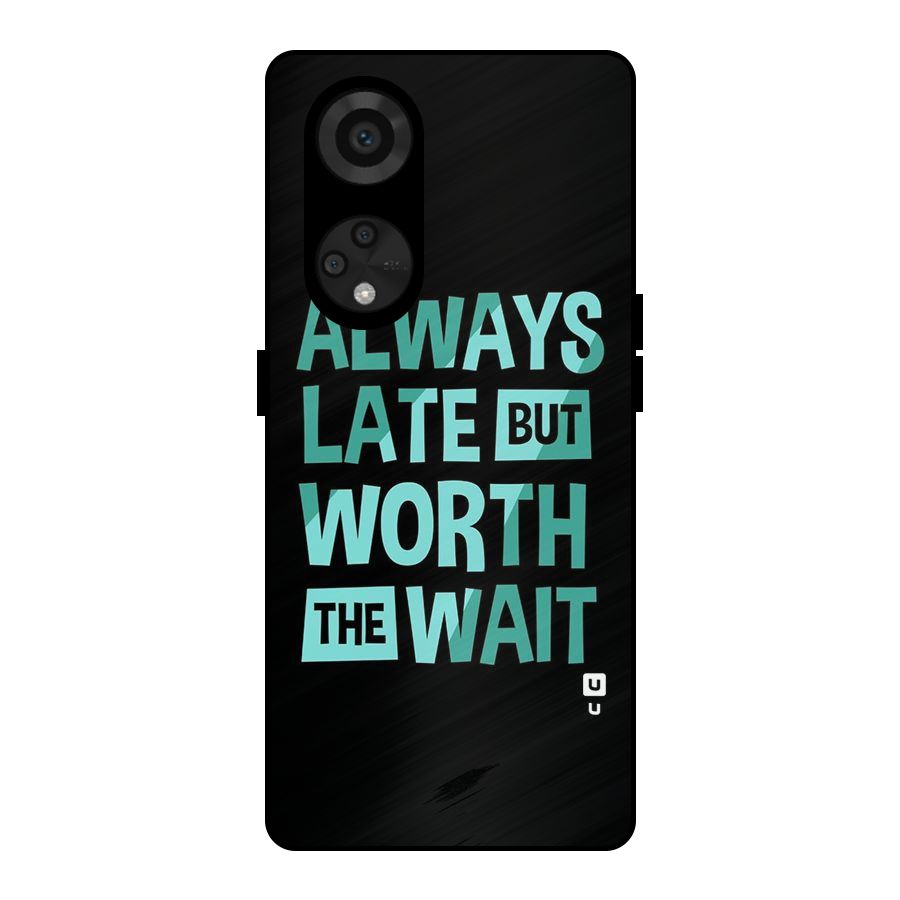 Worth the Wait Metal Back Case for Reno8 T 5G