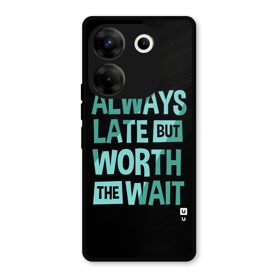 Worth the Wait Metal Back Case for Tecno Camon 20