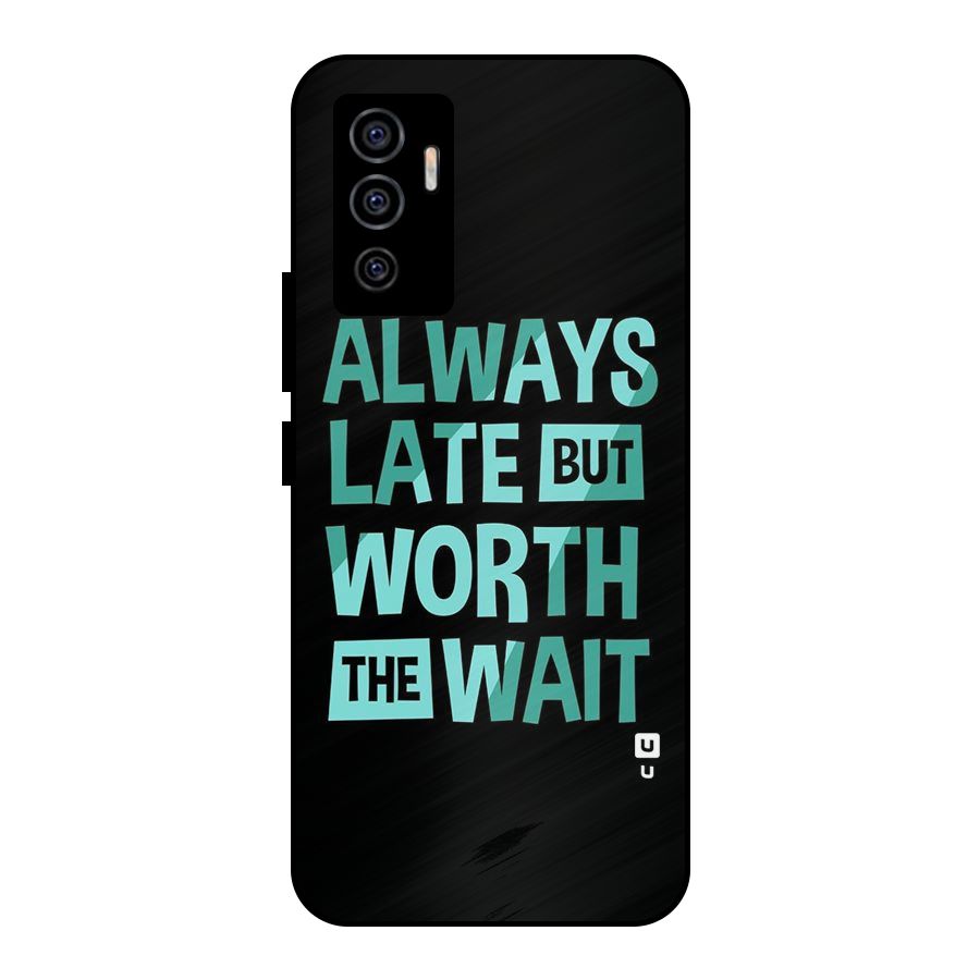 Worth the Wait Metal Back Case for Vivo V23e