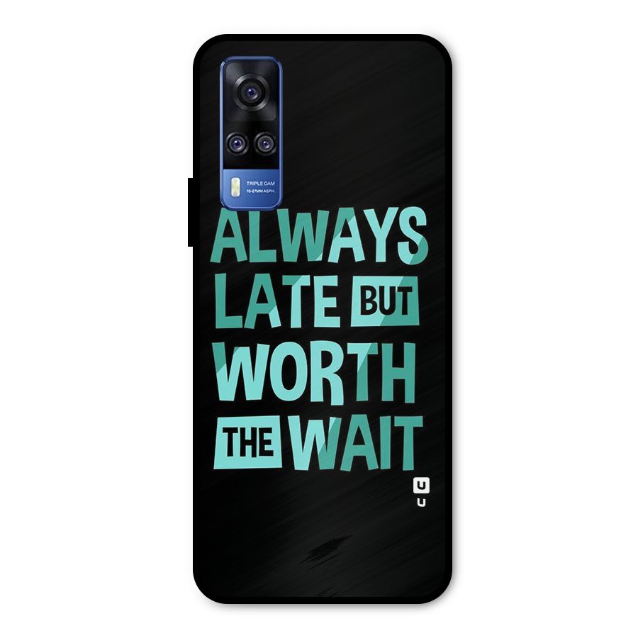 Worth the Wait Metal Back Case for Vivo Y31