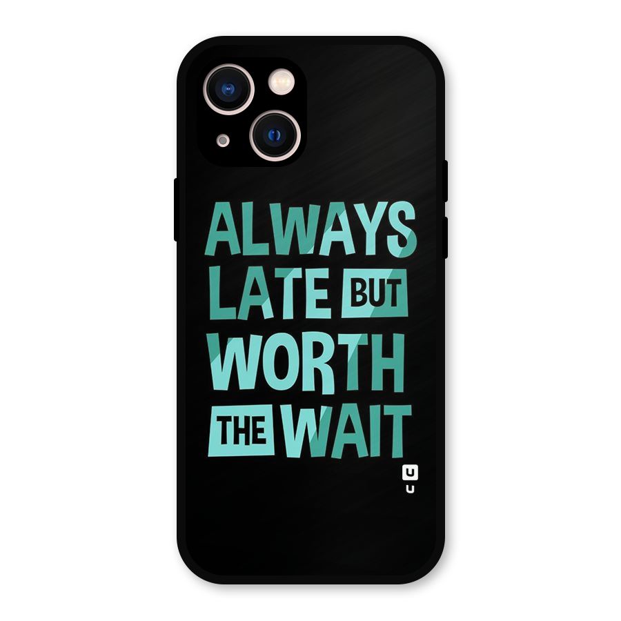 Worth the Wait Metal Back Case for iPhone 13